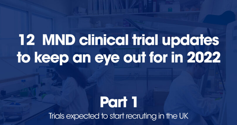 12 MND clinical trial updates to keep an eye out for in 2022 – Part 1