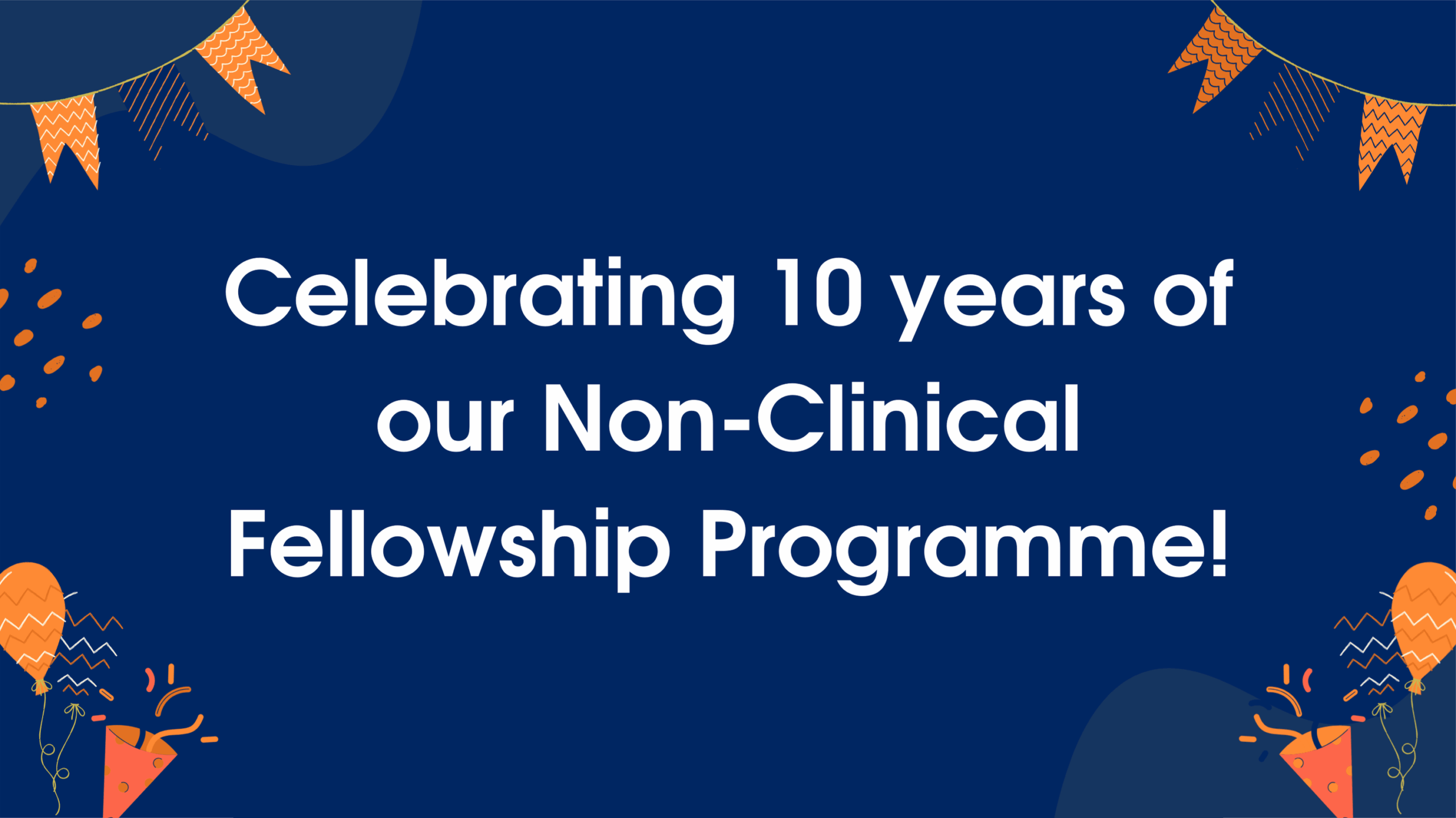 Text reads: Celebrating 10 years of our non-clinical fellowship programme